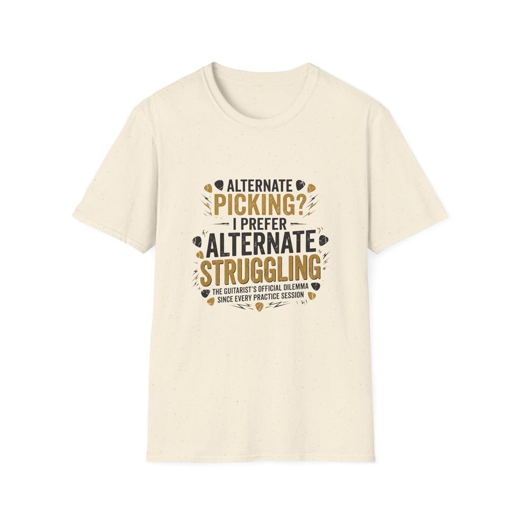 Guitar Player T‑Shirt - "Alternate Picking? I Prefer Alternate Struggling" Funny Guitarist Tee