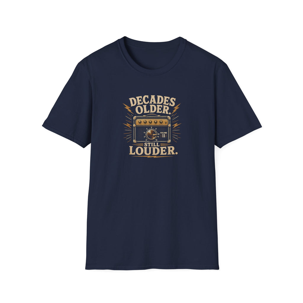 Decade Older Still Louder T-Shirt