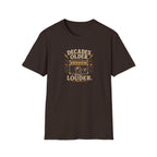 Decade Older Still Louder T-Shirt