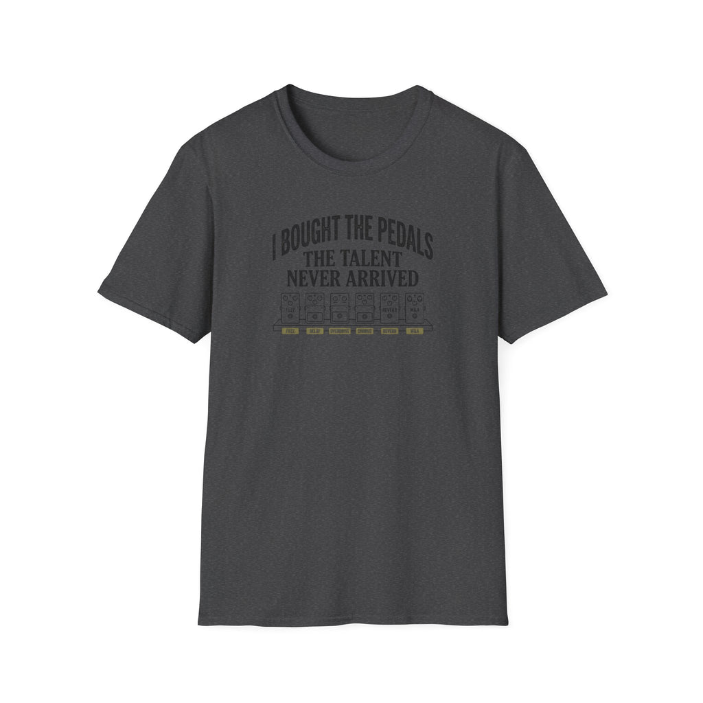 I bought the Pedals, The Talent never arrived T-Shirt
