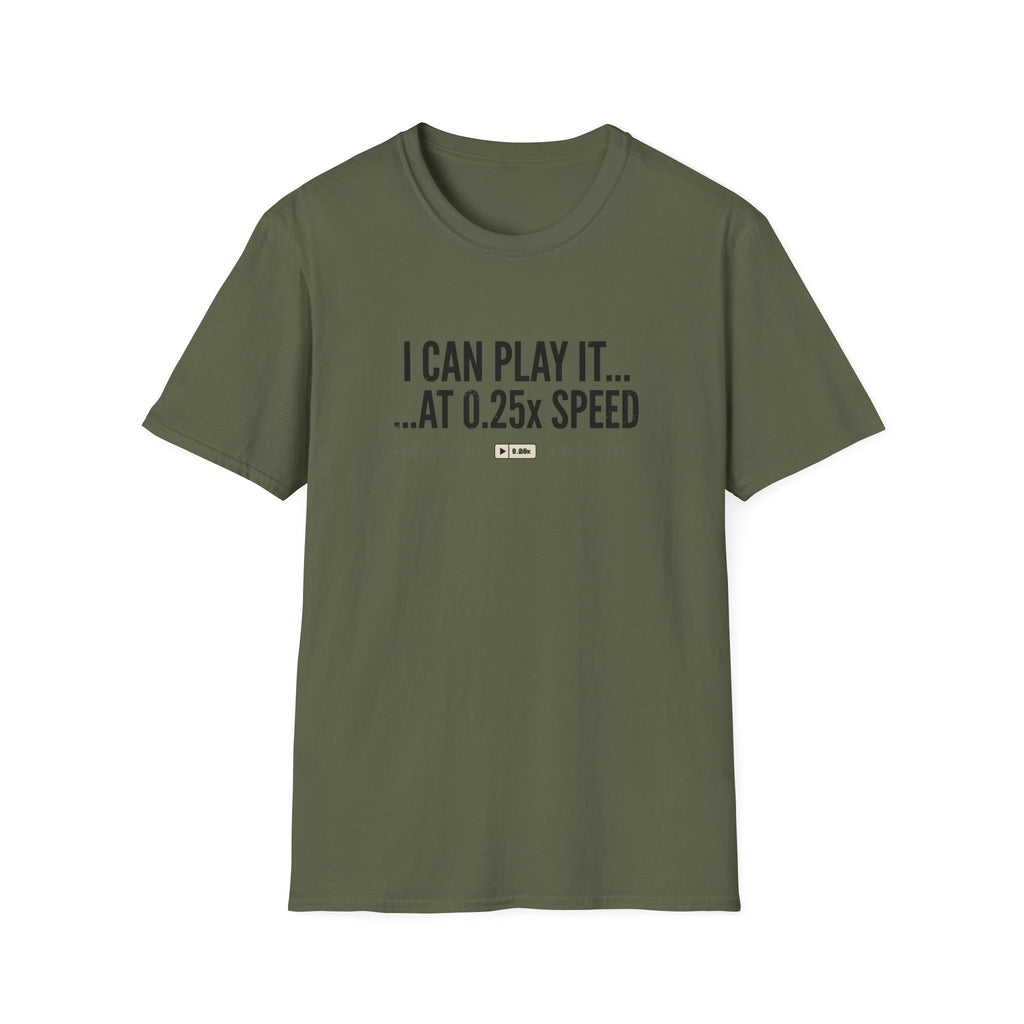 I Can Play it at .25 Speed  T-Shirt