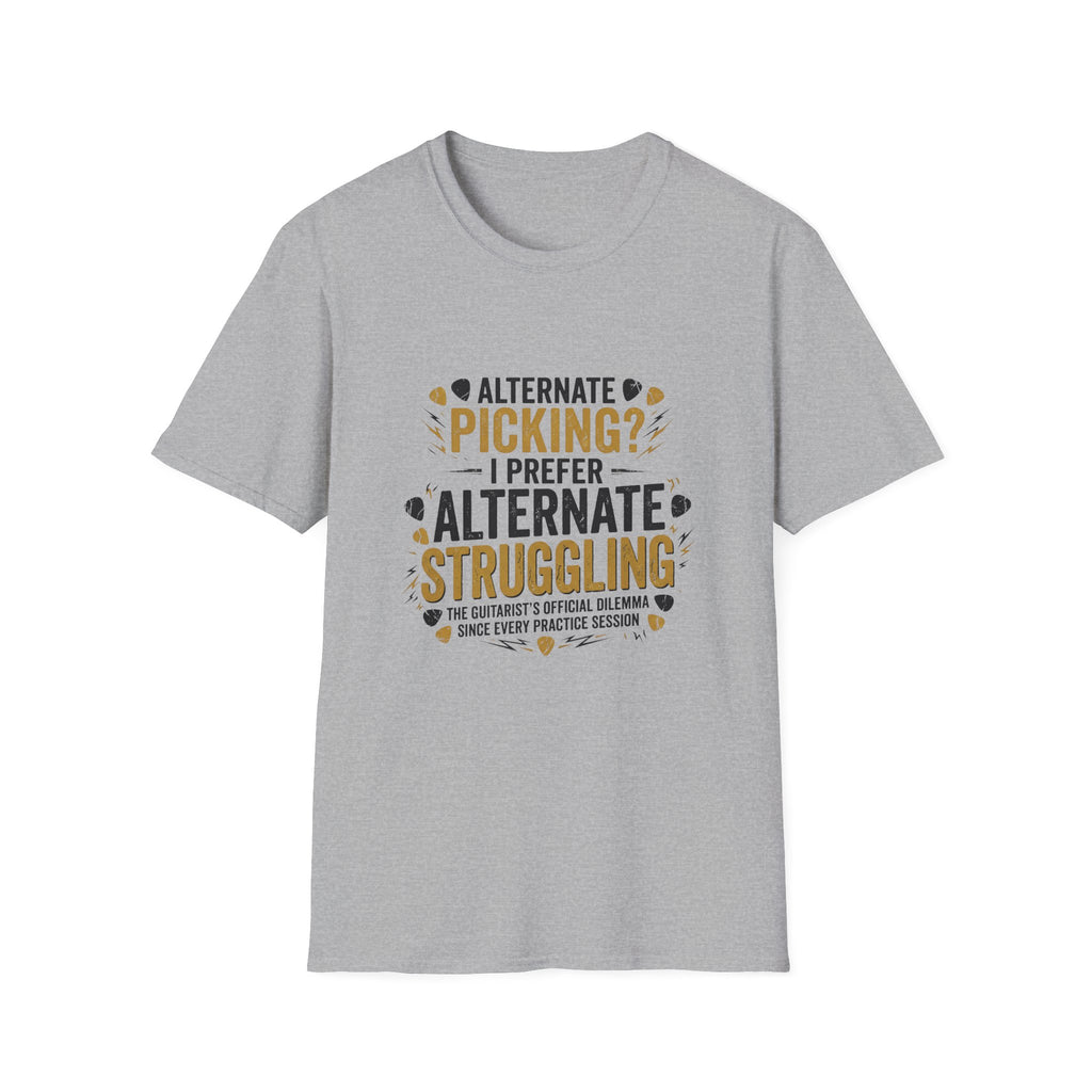 Guitar Player T‑Shirt - "Alternate Picking? I Prefer Alternate Struggling" Funny Guitarist Tee