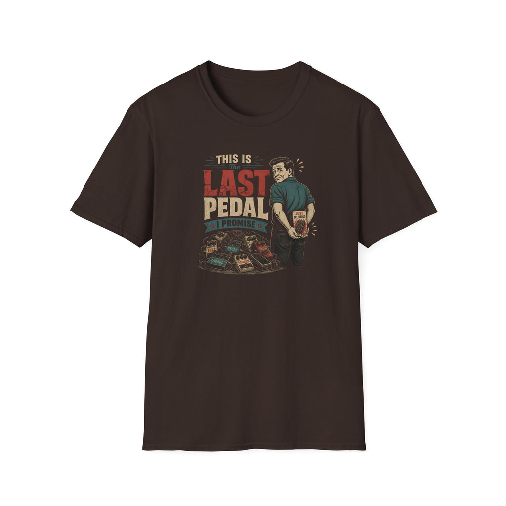 This is my last pedal I promise T-Shirt
