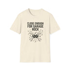 Close Enough Garage Rock Funny Guitarist Tee