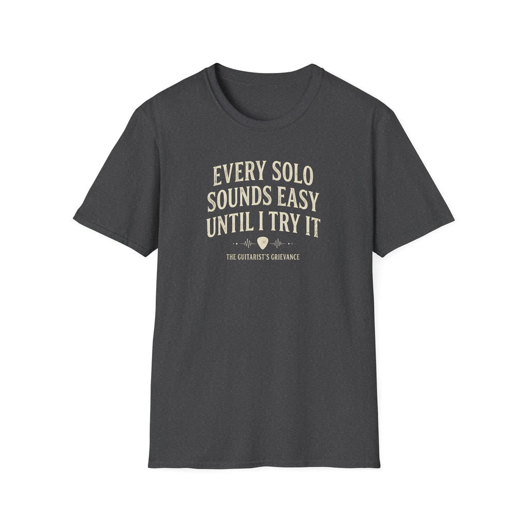 Every Solo Sounds easy Until I try it T-Shirt