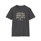 Every Solo Sounds easy Until I try it T-Shirt