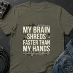 My Brain Shreds Faster than My Hands T-Shirt