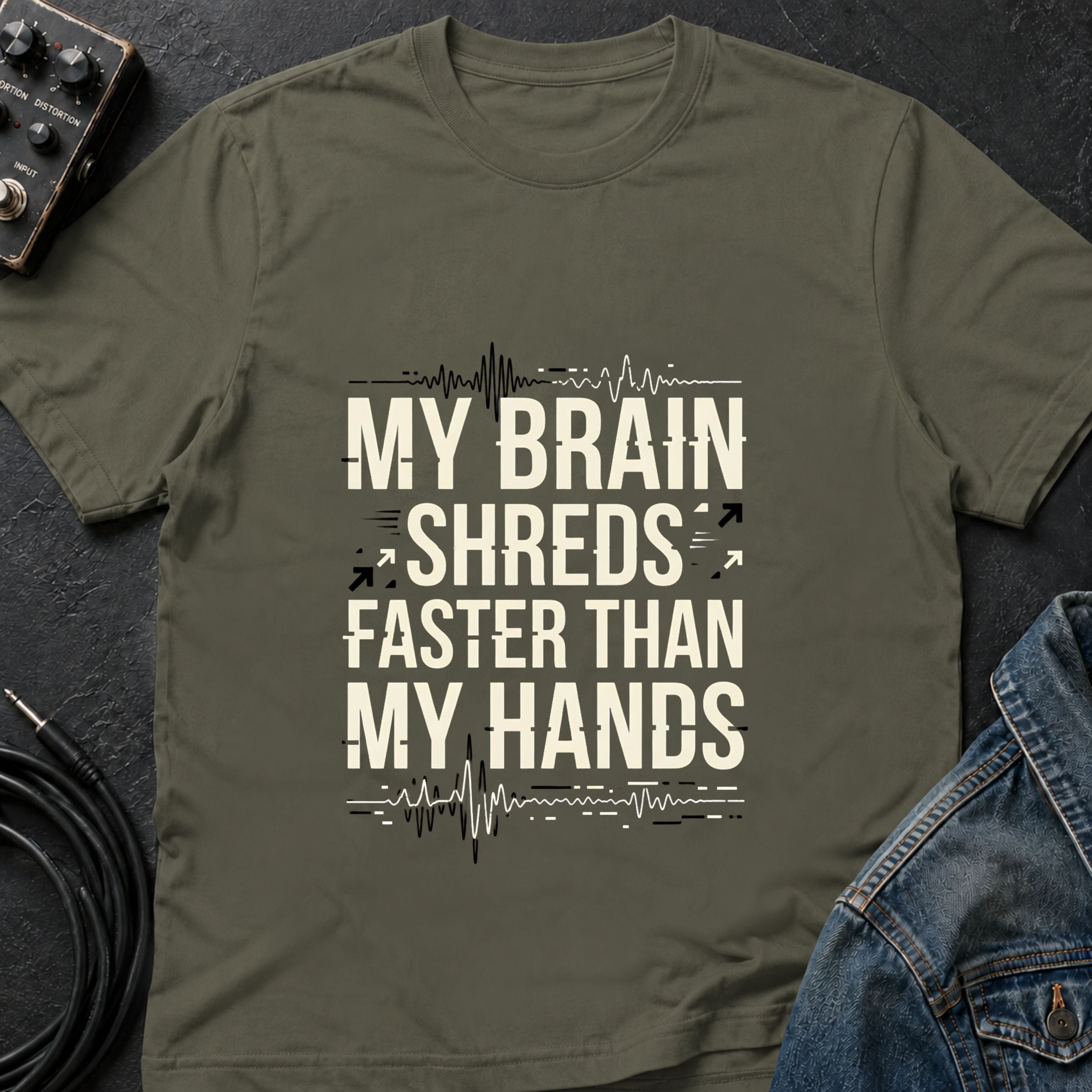 My Brain Shreds Faster than My Hands T-Shirt