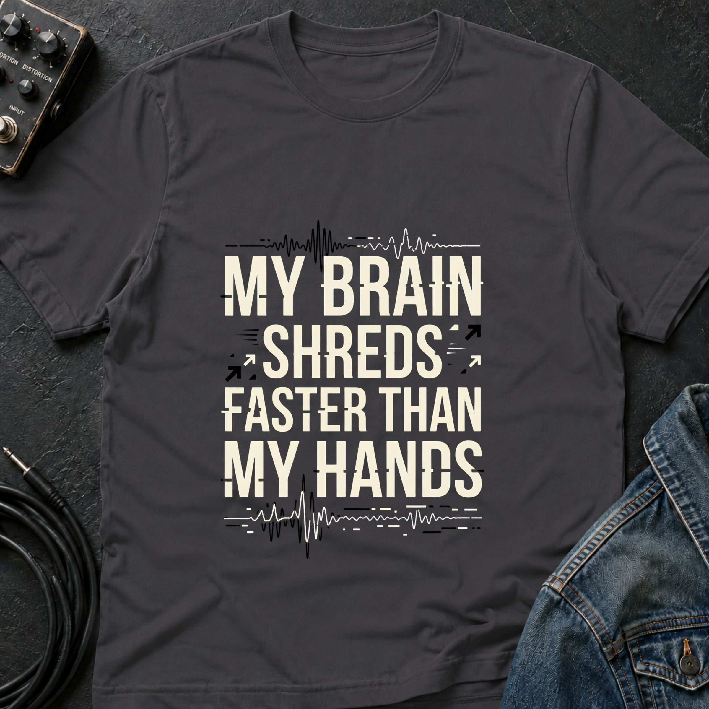 My Brain Shreds Faster than My Hands T-Shirt