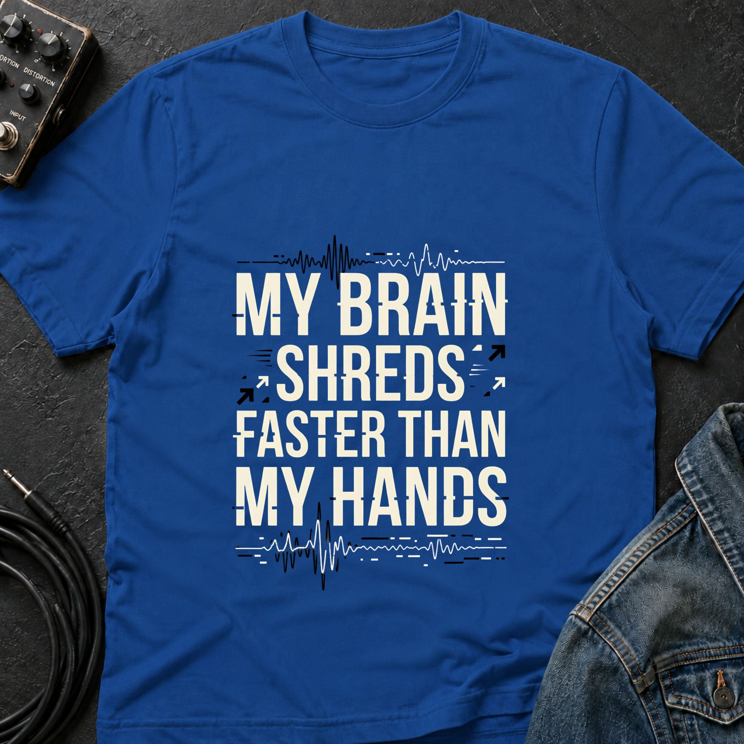My Brain Shreds Faster than My Hands T-Shirt