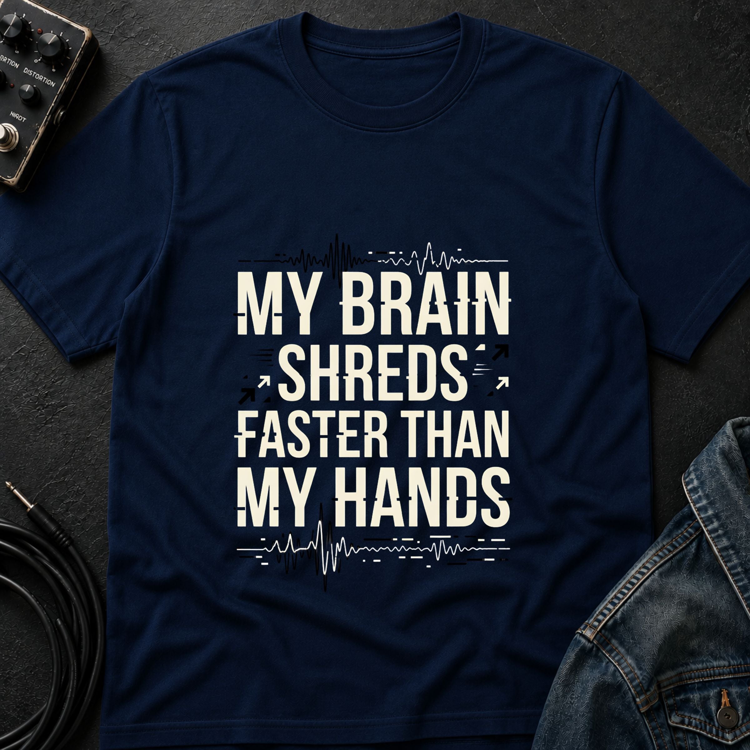 My Brain Shreds Faster than My Hands T-Shirt