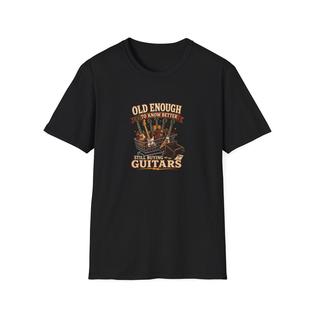 Old Enough to Know Still Buying Guitars T-Shirt