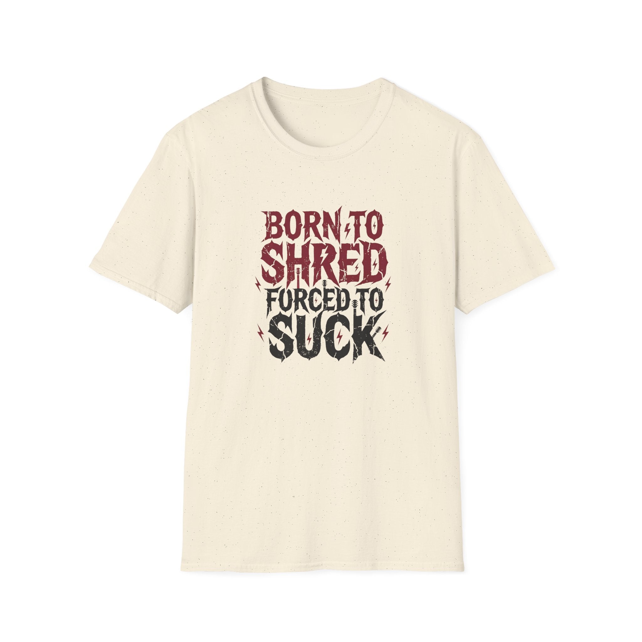 Born to Shred Forced to Suck, Funny Guitarist Tee