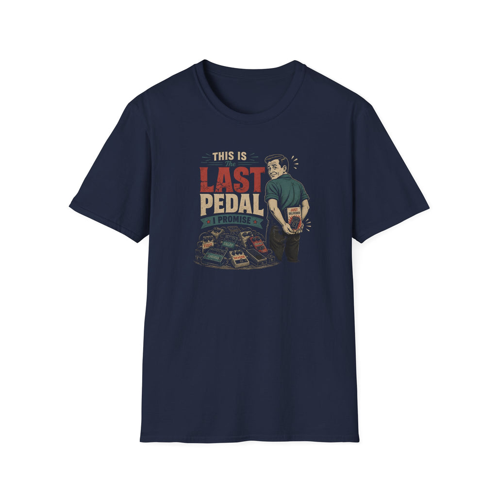 This is my last pedal I promise T-Shirt