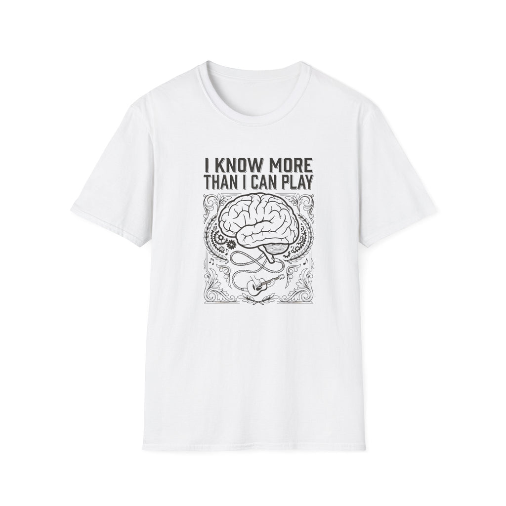 I know More than I Can Play  T-Shirt