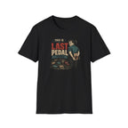 This is my last pedal I promise T-Shirt