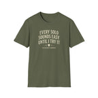 Every Solo Sounds easy Until I try it T-Shirt